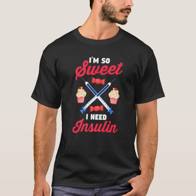 Camiseta Diabetes Awareness  Diabetic  I'm So Sweet I Need  (Anverso)