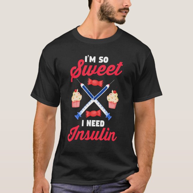 Camiseta Diabetes Awareness  Diabetic  I'm So Sweet I Need  (Anverso)