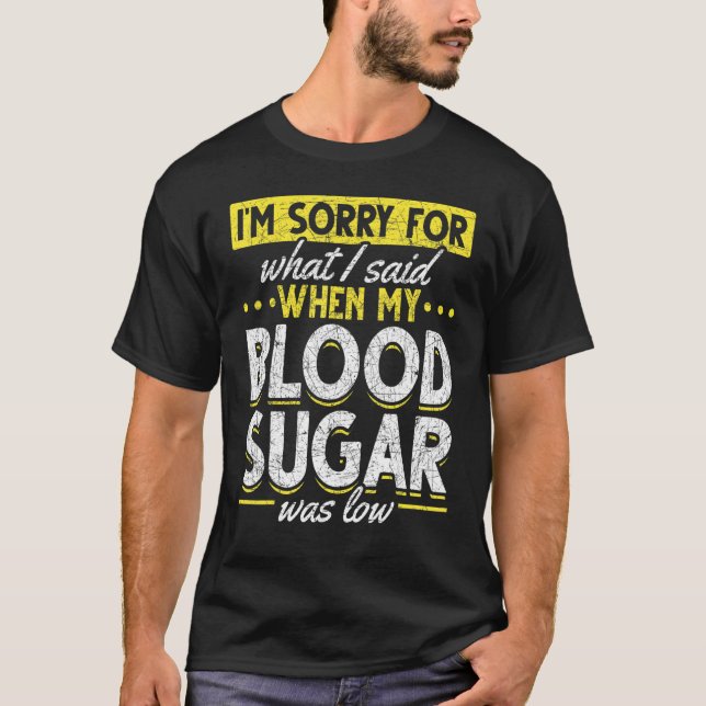 Camiseta Diabetes Awareness Im Sorry For What I Said  Diabe (Anverso)