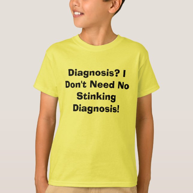 Camiseta ¿Diagnosis? ¡No necesito ninguna diagnosis que (Anverso)