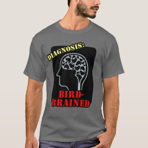 Camiseta Diagnóstico: con cerebro de pájaro