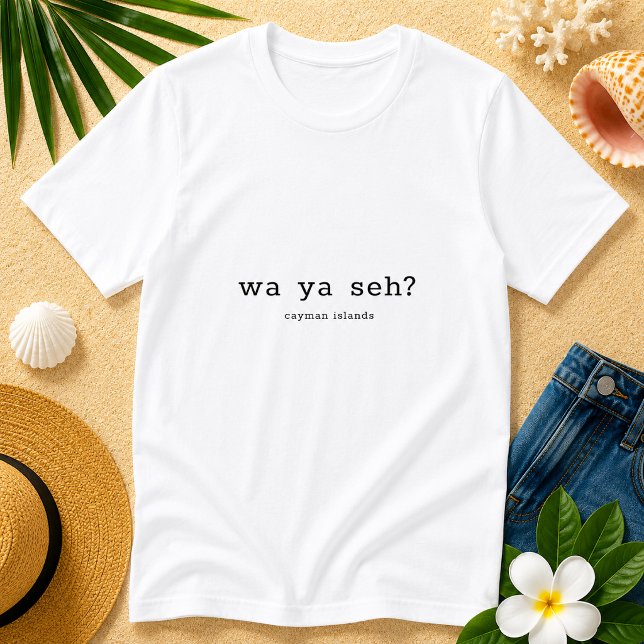 Camiseta Dialecto Caimenés Humorístico Wa Ya Seh Personaliz (Pineapple Paperie_Spoken Like a True Caymanian_Zazzle T-shirt Front_wa ya seh)