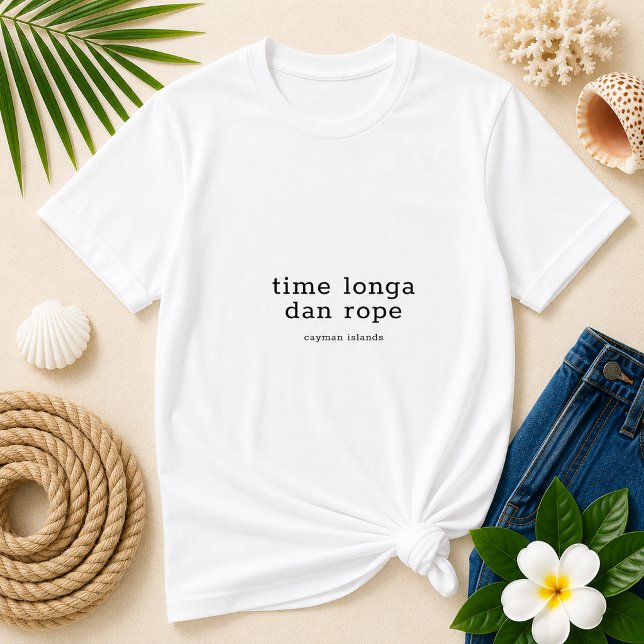 Camiseta Dialecto de las Islas Caimán 'Time Longa Dan Rope' (Pineapple Paperie_Spoken Like a True Caymanian_Zazzle T-shirt Front_time longa dan rope)