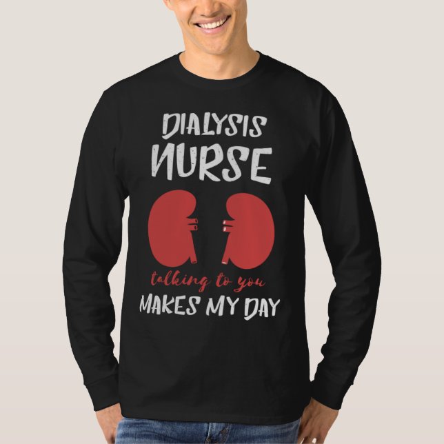 Camiseta Dialysis Nurse Nephrology Makes My Day  Kidney Bea (Anverso)