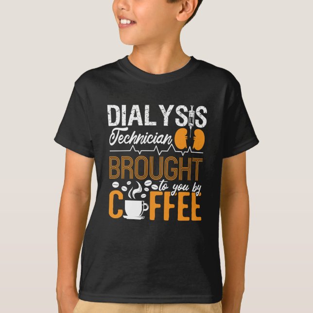 Camiseta Dialysis Technician Brought By Coffee Tech Nurse (Anverso)