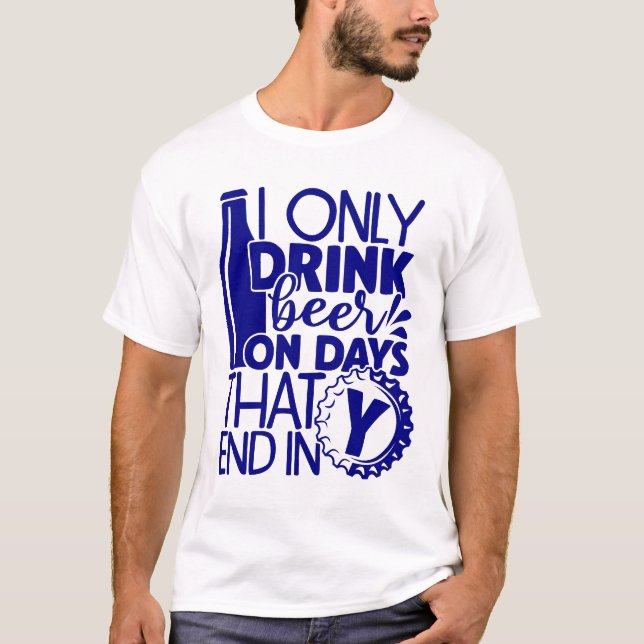 Camiseta Días divertidos de cerveza de bebida terminan en Y (Anverso)
