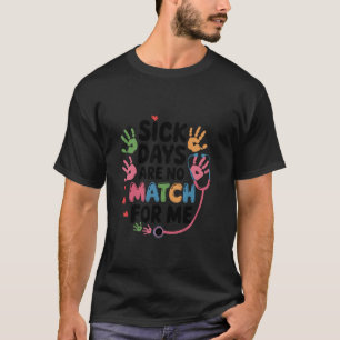 Camiseta Días Enfermos No Son Rival Para Mi Doctor De Niños