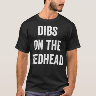 Camiseta Dibs on Redhead Gift for Ginger Hair and Red Beard