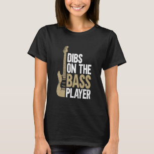 Camiseta Dibs On The Bass Player Guitar