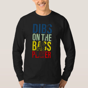 Camiseta Dibs On The Bass Player Guitar Musician