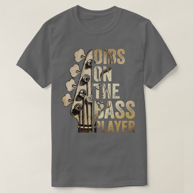 Camiseta Dibs On the Bass Player Guitar Musician 1 (Diseño del anverso)