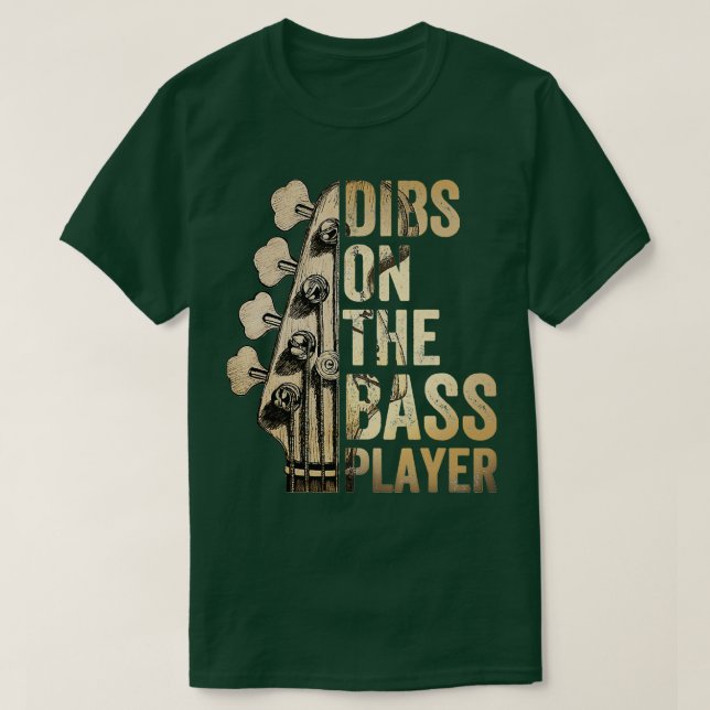 Camiseta Dibs On The Bass Player Guitar Musician 1 (Diseño del anverso)