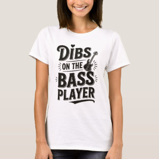 Camiseta Dibs On The Bass Player – Tee con tipogra