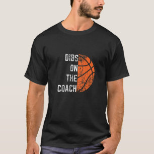 Camiseta Dibs On The Coach Basketball
