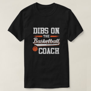 Camiseta Dibs On The Coach Basketball