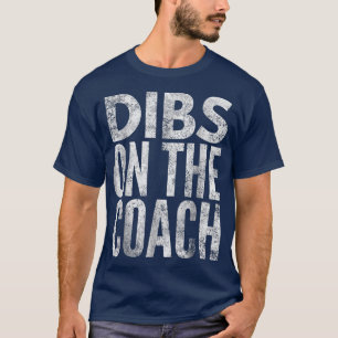 Camiseta Dibs on the Coach Funny Coach Wife Girlfriend Vint