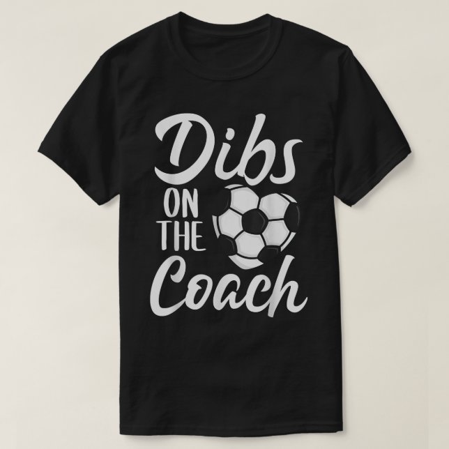 Camiseta Dibs On The Coach Soccer Cute Wife Mom Mothers Day (Diseño del anverso)