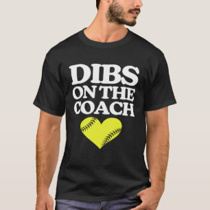 Camiseta Dibs On The Coach Softball Coach Cute Softball C