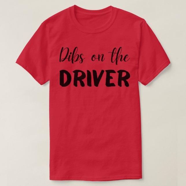 Camiseta Dibs on the Driver (Diseño del anverso)