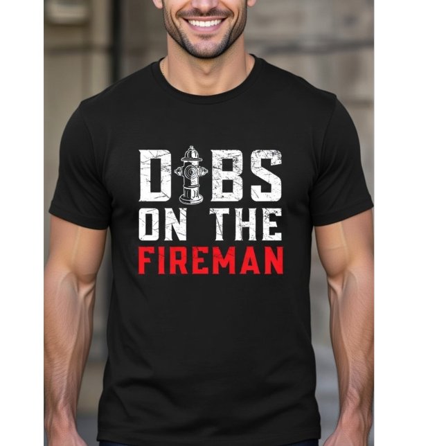 Camiseta Dibs On The Fireman - Firefighter Wife Girlfriend  (Subido por el creador)
