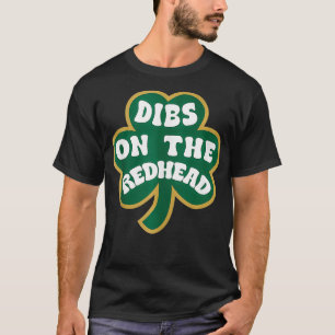 Camiseta Dibs On The Redhead Funny Irish Shamrock St Patric