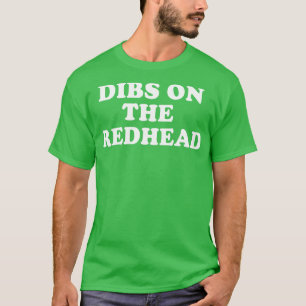 Camiseta Dibs On The Redhead Irish Ginger St Patricks Day