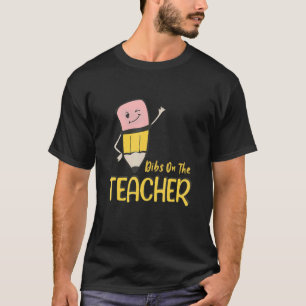 Camiseta Dibs On the Teacher Pencil Student Teacher Chica W