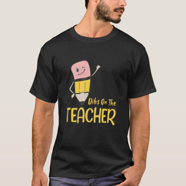 Camiseta Dibs On the Teacher Pencil Student Teacher Chica W (Anverso)