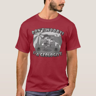 Camiseta Dibujo animado retro- ¡No te preocupes! ¡Soy geólo