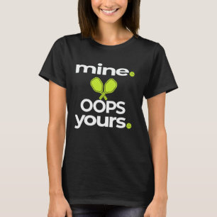 Camiseta Dibujo Divertido de Pickleball Mío OOPS Tuyo Decir