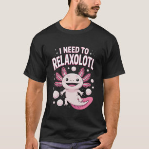 Camiseta Dibujo gracioso de axolote Necesito relajarme Dise