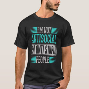 Camiseta Dice que no soy antisocial y estoy contra los estú
