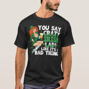 Camiseta Dicen a una loca dama irlandesa que es algo malo