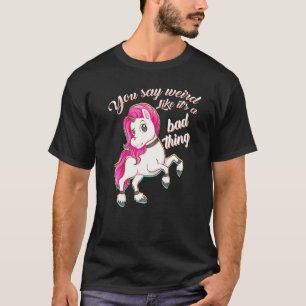 Camiseta Dicen Que Es Raro Como Que Es Malo Unicornio