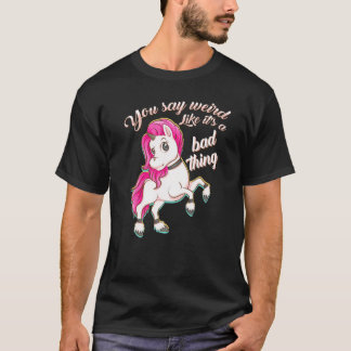Camiseta Dicen Que Es Raro Como Que Es Malo Unicornio