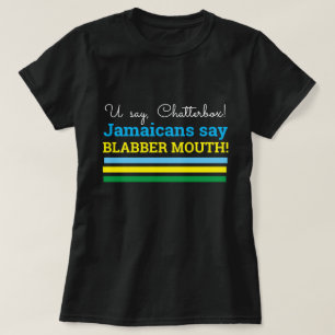 Camiseta Dicen Que Los Jamaiquinos, Que Blabber Mouth