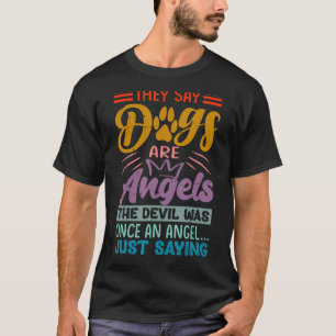 Camiseta Dicen Que Los Perros Son Ángeles, El Diablo Fue Un