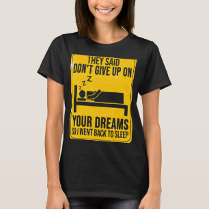 Camiseta Dicen que no renuncies a tu motivación de sueños