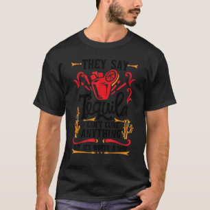 Camiseta Dicen que Tequila no puede curar nada, pero vale l