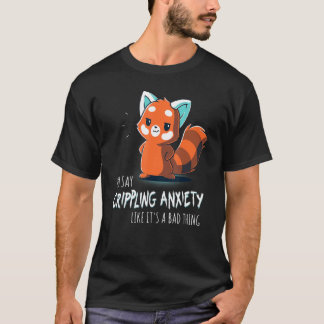 Camiseta Dices Ansiedad Incapacitante Como Si Fuera Algo Ma