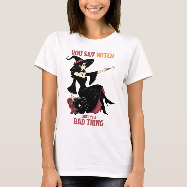 Camiseta Dices Bruja como si fuera algo malo (Anverso)