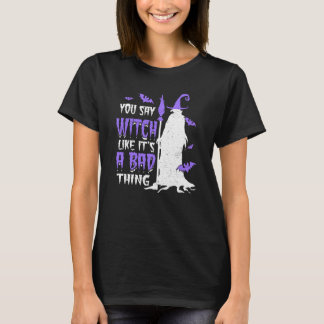 Camiseta Dices bruja como si fuera algo malo Wicca