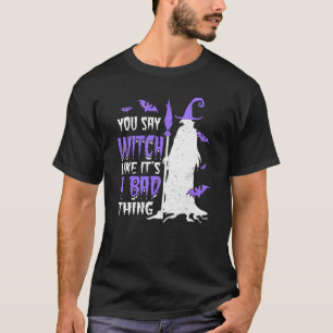 Camiseta Dices bruja como si fuera algo malo Wicca