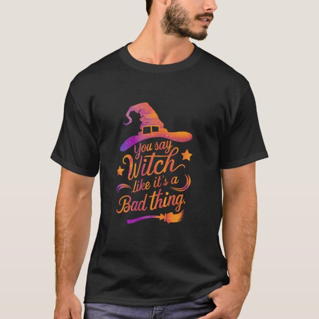 Camiseta Dices Bruja como si fuera una mala cosa una Hallow (Anverso)
