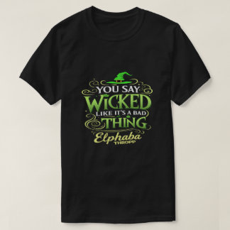 Camiseta Dices MALVADA Como Si Fuera Algo Malo – Bruja Verd