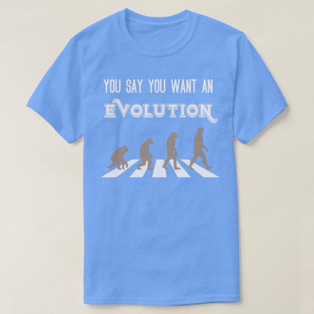 Camiseta Dices que quieres una evolución (Diseño del anverso)