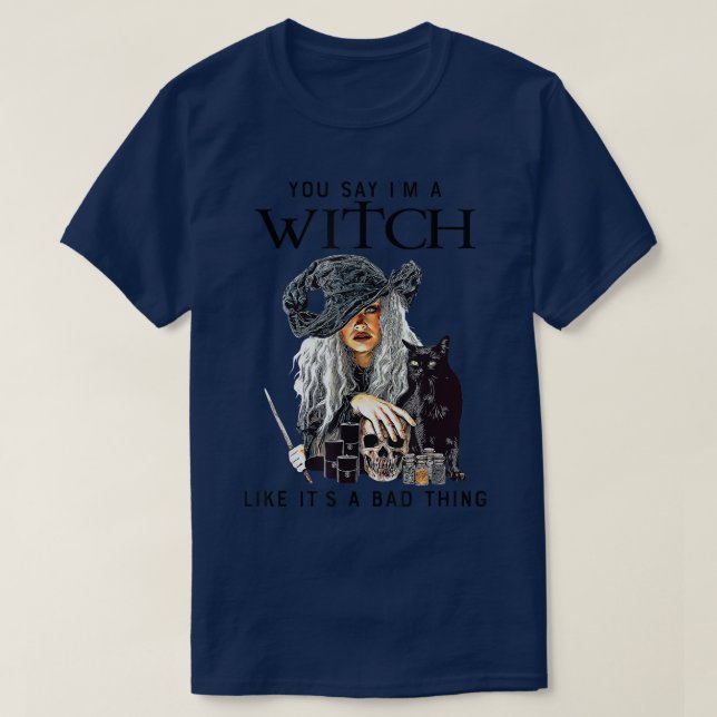 Camiseta Dices que soy una bruja como si fuera algo malo (Diseño del anverso)