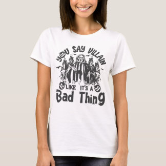 Camiseta Dices villano como si fuera algo malo en Halloween