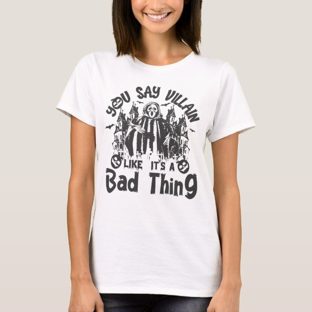Camiseta Dices villano como si fuera algo malo en Halloween (Anverso)