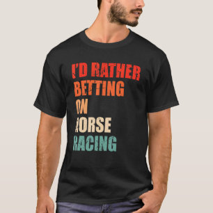 Camiseta Dicho de carreras de caballos para una  de Derby d